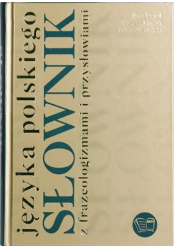 Słownik języka polskiego z frazeologizmami i przysłowiami