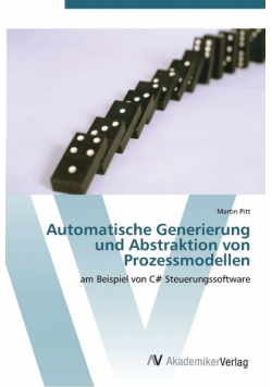 Automatische Generierung und Abstraktion von Prozessmodellen