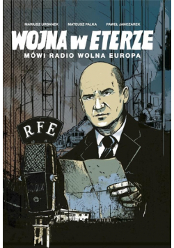 Wojna w eterze. Mówi Radio Wolna Europa
