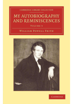 My Autobiography and Reminiscences - Volume 3