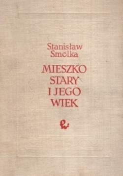 Mieszko Stary i jego wiek Reprint z 1881 r.