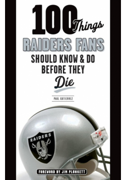 100 Things Raiders Fans Should Know & Do Before They Die
