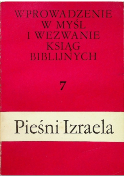 Wprowadzenie w myśl i wezwanie ksiąg biblijnych 7 Pieśni Izraela