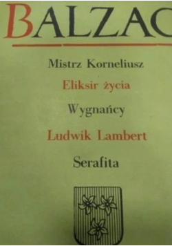 Mistrz Korneliusz Eliksir życia Wygnańcy Ludwik Lambert Serafita
