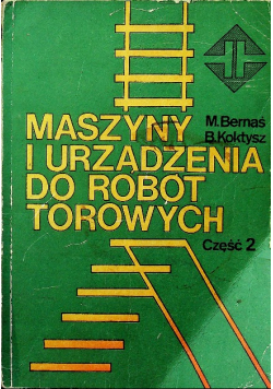 Maszyny i urządzenia do robót torowych Część 2