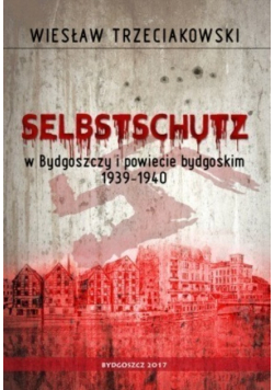 Selbstschutz w Bydgoszczy i powiecie bydgoskim 1939 - 1940