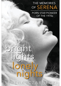 Bright Lights, Lonely Nights - The Memories of Serena, Porn Star Pioneer of the 1970s