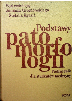 Podstawy  patomorfologii Podręcznik dla studentów medycyny