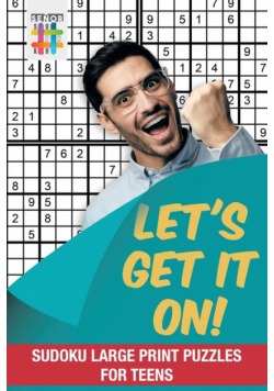 Let's Get It On! | Sudoku Large Print Puzzles for Teens