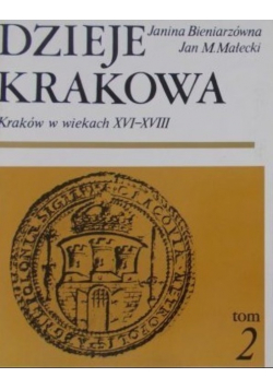 Dzieje Krakowa Tom 2 Kraków w wiekach XVI - XVIII