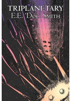 Triplanetary by E. E. 'Doc' Smith, Science Fiction, Adventure, Space Opera
