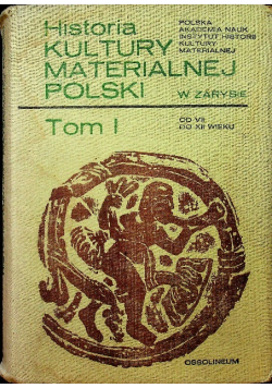 Historia kultury materialnej Polski w zarysie Tom I
