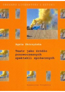 Teatr jako źródło ponowoczesnych spektakli społecznych