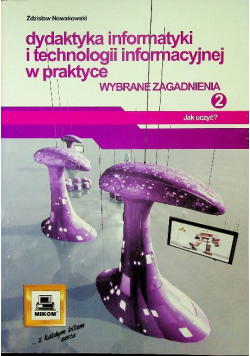 Dydaktyka informatyki i technologii informacyjnej w praktyce 2