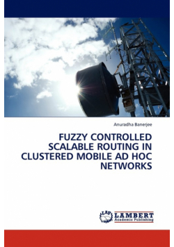 Fuzzy Controlled Scalable Routing in Clustered Mobile Ad Hoc Networks