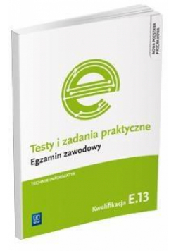 Testy i zad. prakt. Tech. informatyk kwal. E.13