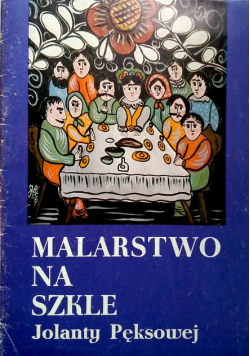 Malarstwo na szkle Jolanty Pęksowej