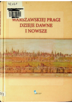 Warszawskiej Pragi dzieje dawne i nowsze