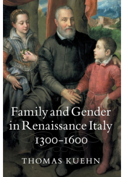 Family and Gender in Renaissance Italy,             1300-1600