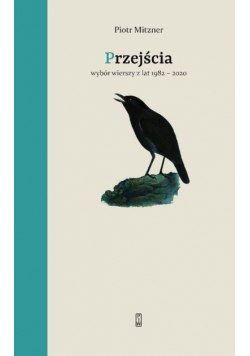 Przejścia. Wybór wierszy z lat 1982-2020