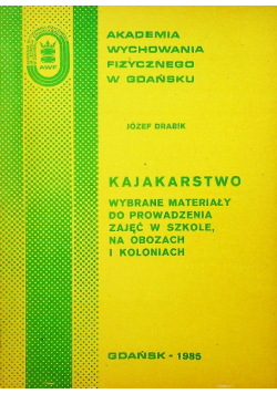 Kajakarstwo wybrane materiały do prowadzenia zajęć w szkole na obozach i koloniach