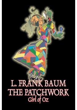 The Patchwork Girl of Oz by L. Frank Baum, Fiction, Fantasy, Literary, Fairy Tales, Folk Tales, Legends & Mythology