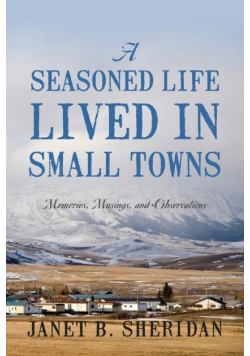 A Seasoned Life Lived in Small Towns