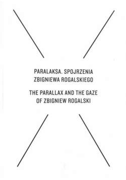 Paralaksa. Spojrzenia Zbigniewa Rogalskiego