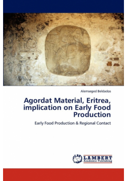 Agordat Material, Eritrea, implication on Early Food Production