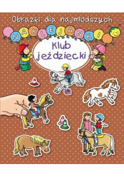 Obrazki dla najmłodszych. Naklejanki. Klub jeźdz.