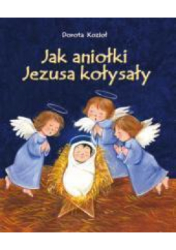 Jak Aniołki Jezusa kołysały