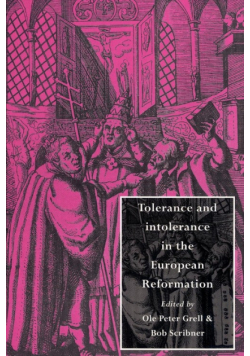 Tolerance and Intolerance in the European Reformation