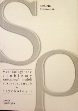 Metodologiczne problemy zastosowań modeli statystycznych w psychologii