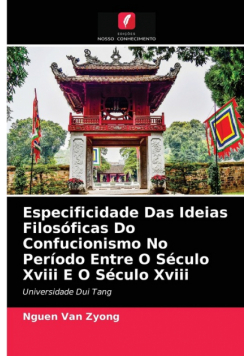 Especificidade Das Ideias Filosóficas Do Confucionismo No Período Entre O Século Xviii E O Século Xviii