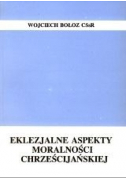 Eklezjalne aspekty moralności chrześcijańskiej