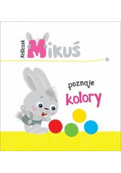 Króliczek Mikuś poznaje kolory