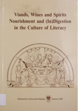 Viands Wines and Spirits Nourishment and ( In ) Digestion in the Culture of Literacy