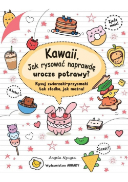 Kawaii Jak rysować naprawdę urocze potrawy