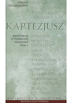 Kartezjusz - Wielcy Filozofowie 10 Medytacje o pierwszej filozofii tom 1