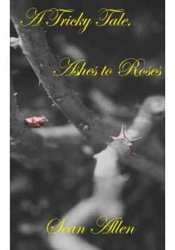 A Tricky Tale, Ashes to Roses