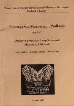 Polszczyzna Mazowsza i Podlasia Tom XVII