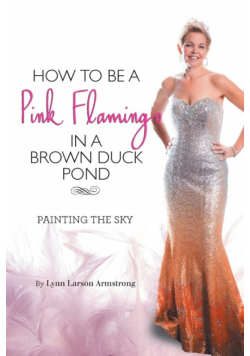 How to be a Pink Flamingo in a Brown Duck Pond