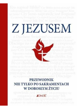 Z Jezusem. Przewodnik nie tylko po sakramentach..