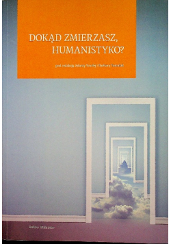 Dokąd zmierzasz humanistyko I