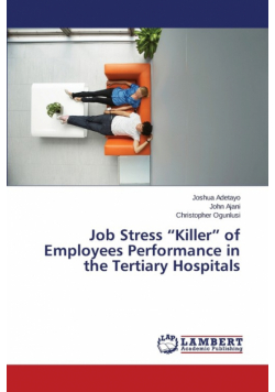 Job Stress "Killer" of Employees Performance in the Tertiary Hospitals