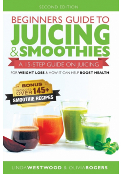 Beginners Guide to Juicing & Smoothies