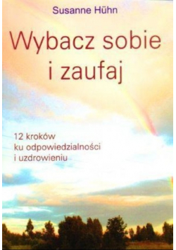 Wybacz sobie i zaufaj