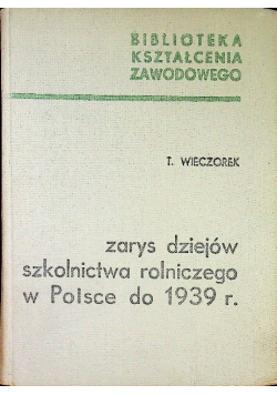 Zarys dziejów szkolnictwa rolniczego w Polsce do 1939 roku