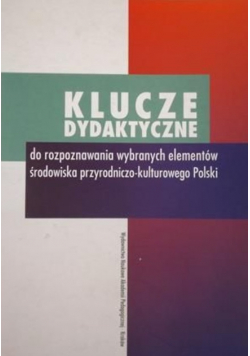 Klucze dydaktyczne do rozpoznawania wybranych elementów środowiska przyrodniczo-kulturowego Polski