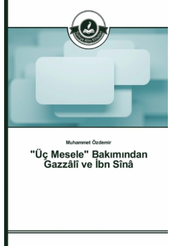 "Üç Mesele" Bakımından Gazzâlî ve İbn Sînâ
